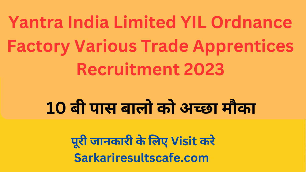 Yantra India Limited YIL Ordnance Factory Various Trade Apprentices Recruitment 2023